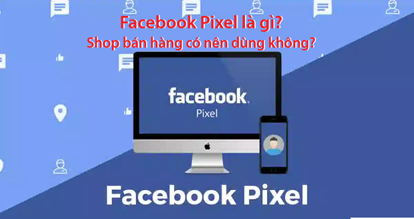 Facebook Pixel La Gi Shop Ban Hang Co Nen Dung Khong