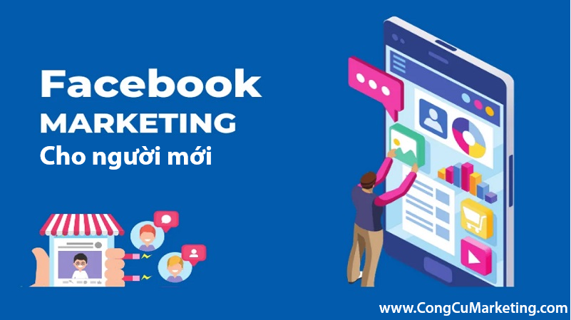 Facebook Marketing là gì? Hướng dẫn chi tiết Facebook Marketing cho người mới bắt đầu